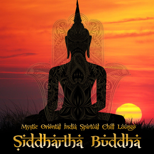 Siddhartha Buddha (Mystic Oriental India Spiritual Chill Lounge)