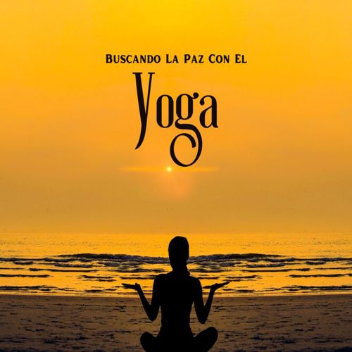 Buscando La Paz Con El Yoga