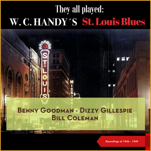 They all played: W.C. Handy's St. Louis Blues (Recordings of 1946 - 1949)