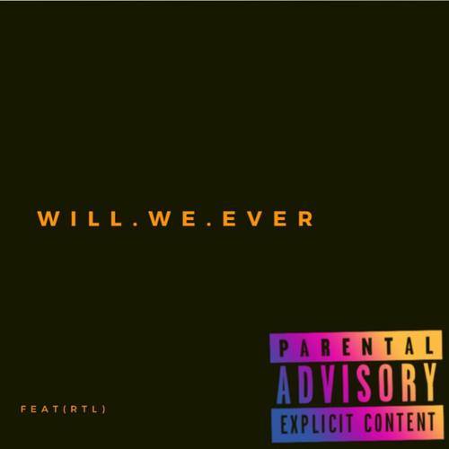 Will We Ever (Explicit)