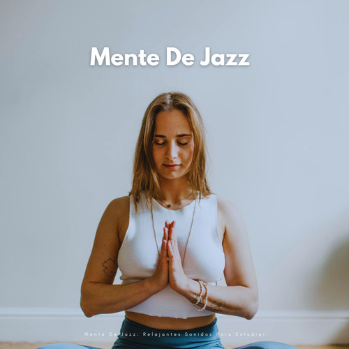 Mente De Jazz: Relajantes Sonidos Para Estudiar
