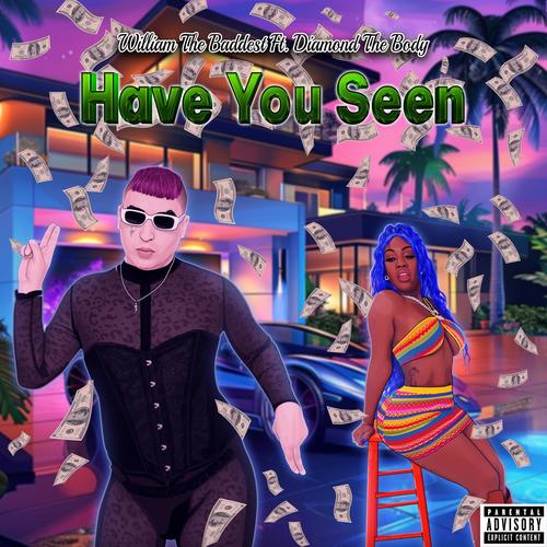 Have You Seen (feat. Diamond The Body) [Explicit]