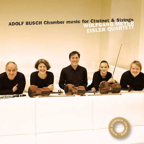 Adolf Busch: Chamber Music for Clarinet and Strings