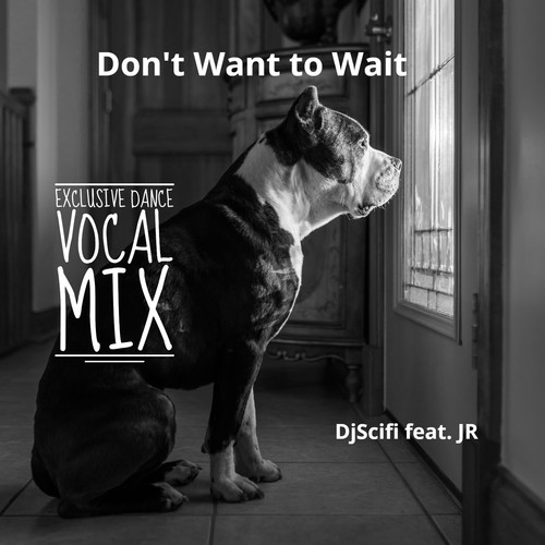 Don't Want to Wait (Exclusive Dance Vocal Mix)