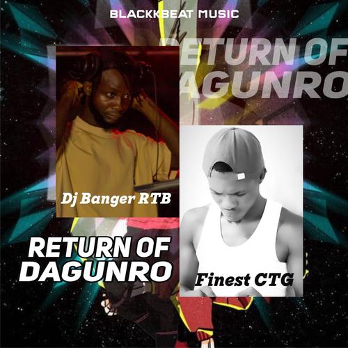 Return Of Dagunro (feat. DJ Banger RTB & Finest CTG)