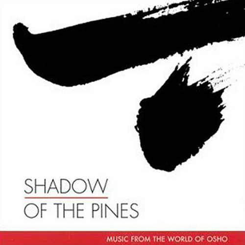 Music From The World Of Osho: Shadow Of The Pines