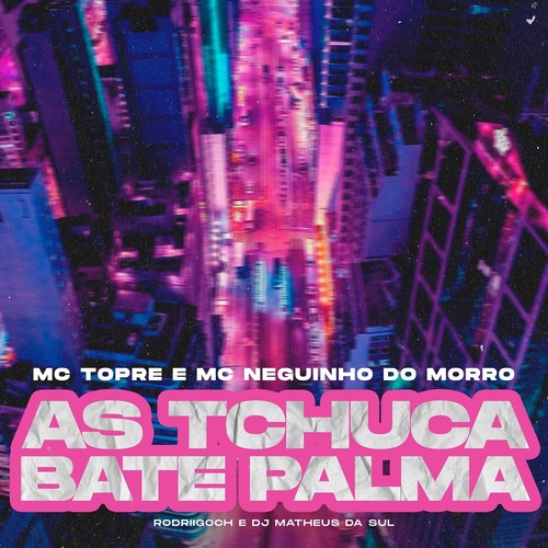 AS TCHUCA BATE PALMA (Explicit)