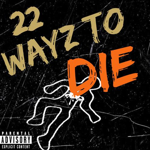 22 Wayz To Die (Explicit)