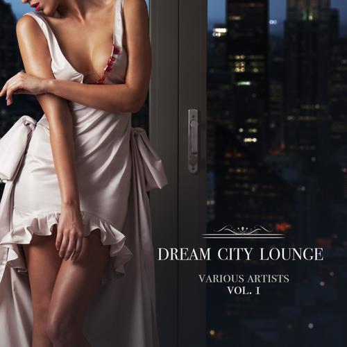 Dream City Lounge, Vol. 1