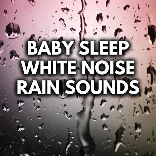 Baby Sleep White Noise Rain Sounds