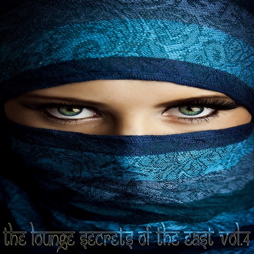 The Lounge Secrets of The East, Vol.4 (Exotic Cafe Bar Sounds of Buddha)