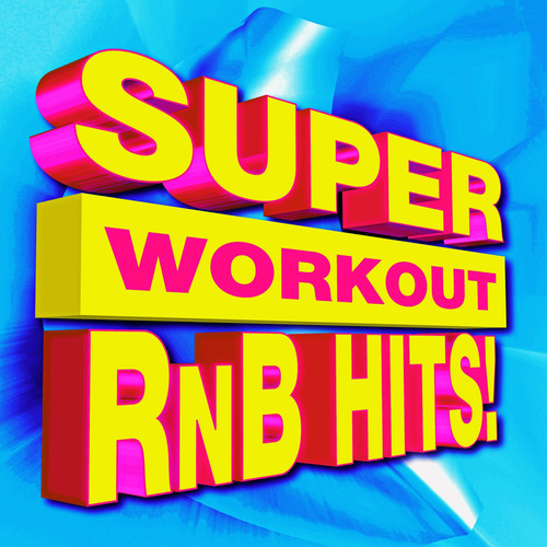 Super Rnb Hits! Workout