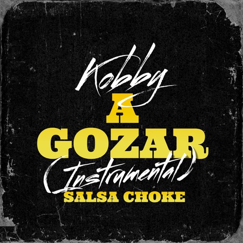 A Gozar (Instrumental Salsa Choke)