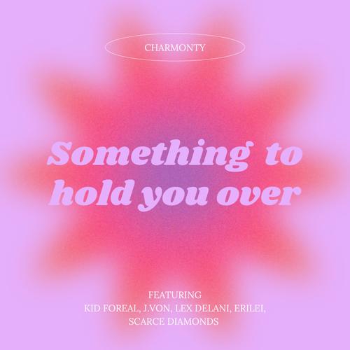 something to hold you over (Explicit)