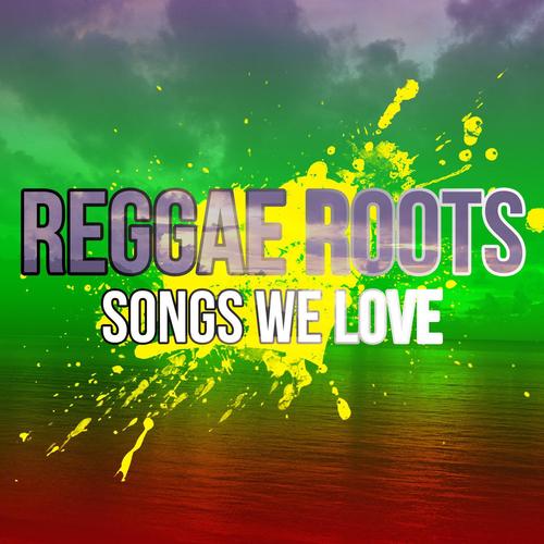 100 Reggae Roots Songs We Love