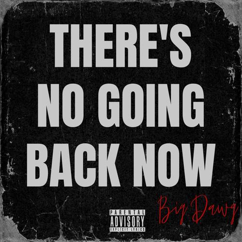 There's No Going Back Now (Explicit)