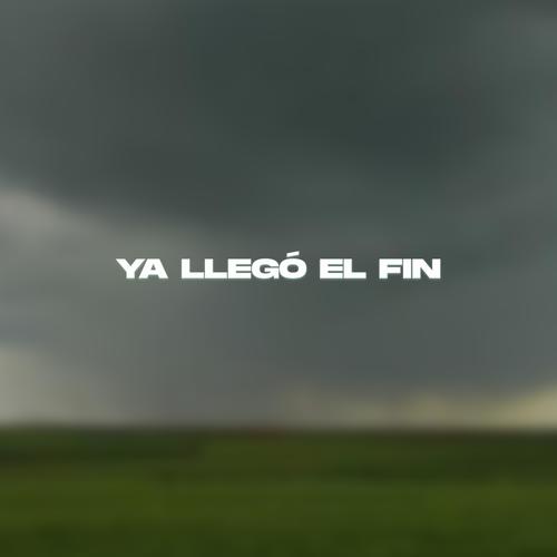 Ya Llegó el Fin (Explicit)