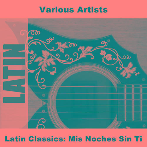 Latin Classics: Mis Noches Sin Ti