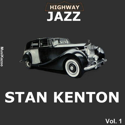 Highway Jazz - Stan Kenton, Vol. 1