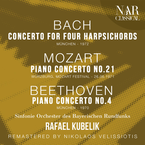 BACH: CONCERTO FOR FOUR HARPSICHORDS; MOZART: PIANO CONCERTO No. 21; BEETHOVEN: PIANO CONCERTO No. 4