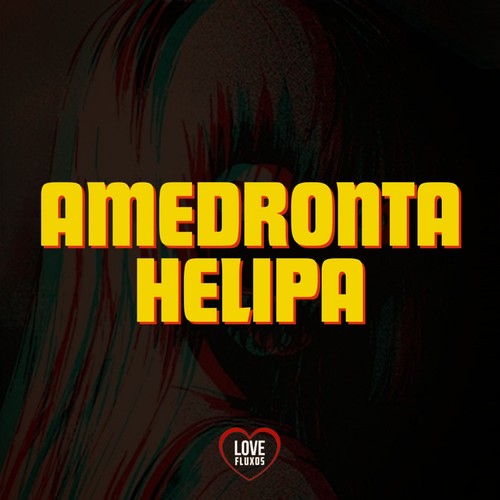 Amedronta Helipa (Explicit)