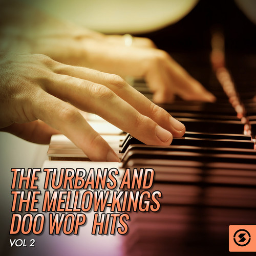 The Turbans and the Mellow-Kings Doo Wop Hits, Vol. 2