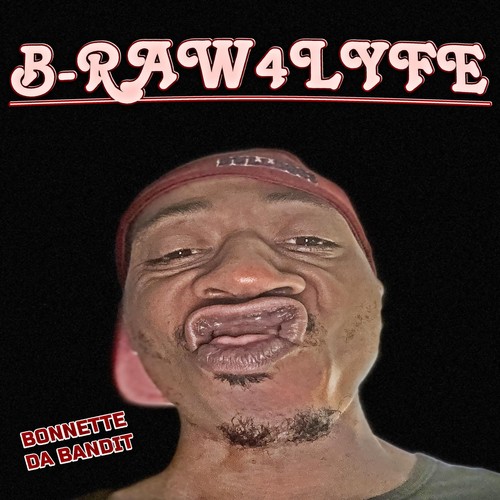 B - Raw 4 Lyfe (Explicit)