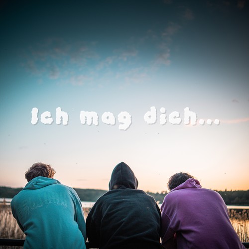 Ich mag dich...