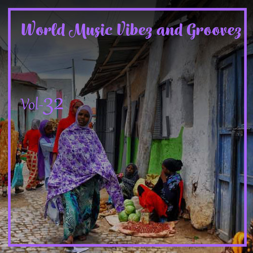 World Music Vibez and Grooves, Vol. 32