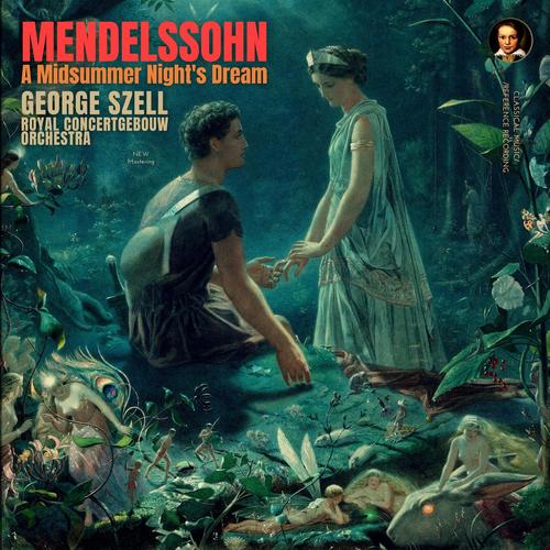 Mendelssohn: A Midsummer Night's Dream by George Szell (2023 Remastered, Amsterdam 1957)