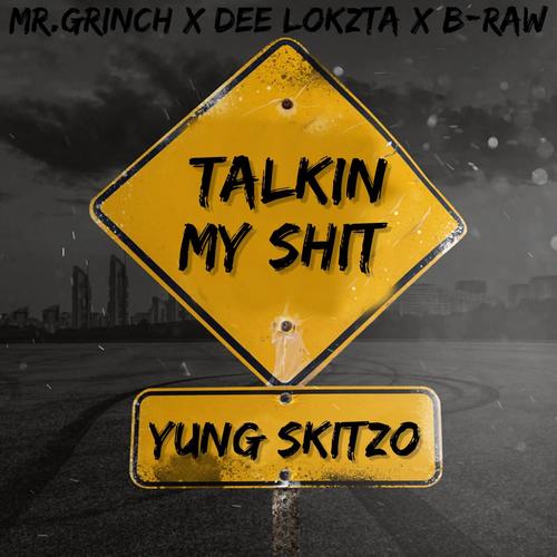 TALKIN MY **** (feat. MR.GRINCH, DEE LOKZTA & B-RAW) [Explicit]