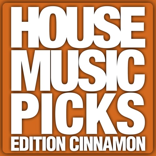 House Music Picks - Edition Cinnamon (Explicit)