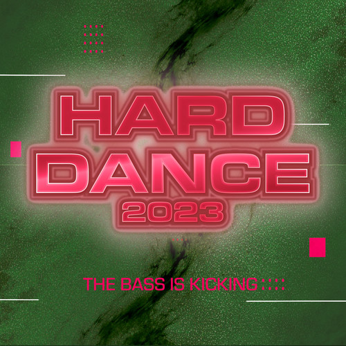 Hard Dance 2023 - The Bass Is Kicking (Explicit)