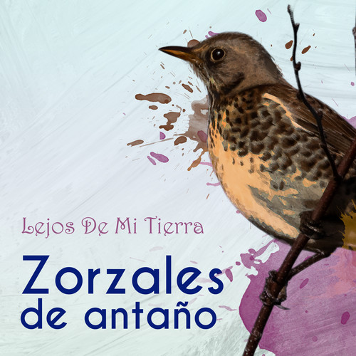 Zorzales de Antaño…Lejos De Mi Tierra