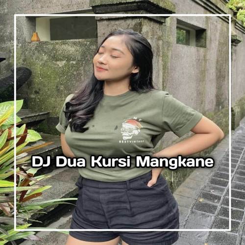 DJ KALAU HANYA MAKANAN DIMEJA TAK PERNAH ENGKAU MAKAN - DUA KURSI MANGKANE