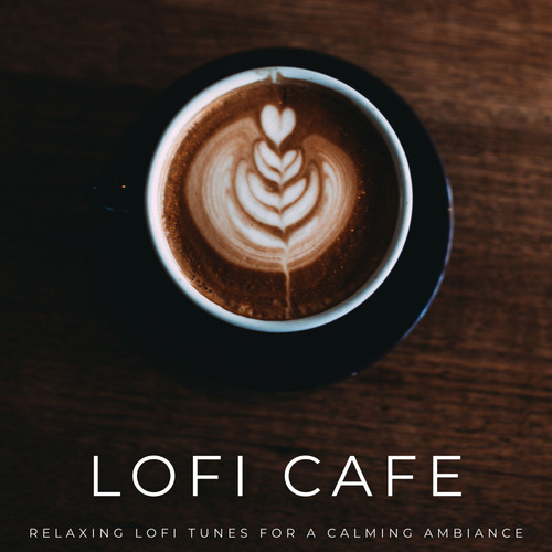 Lofi Cafe: Relaxing Lofi Tunes For A Calming Ambiance