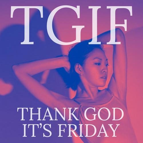 TGIF: Thank God It's Friday