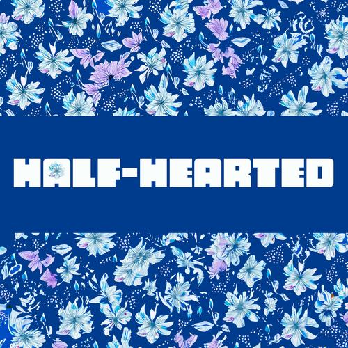 HALF-HEARTED (feat. Megan Tibbits)