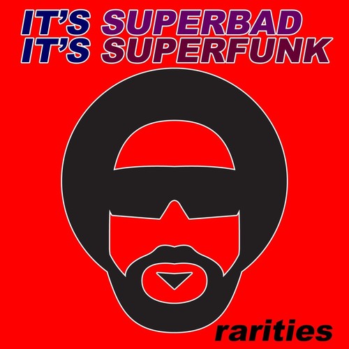 It's Superbad, It's Superfunk: Rarites