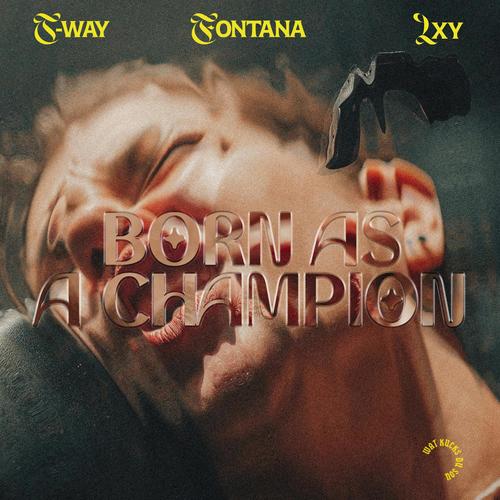 Born as a champion (feat. Fontana & Lxy)