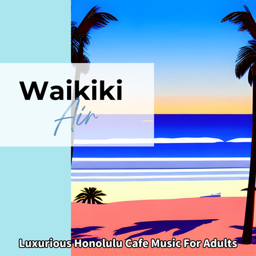 Luxurious Honolulu Cafe Music For Adults