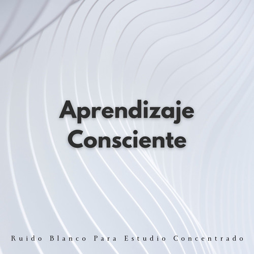 Aprendizaje Consciente: Ruido Blanco Para Estudio Concentrado