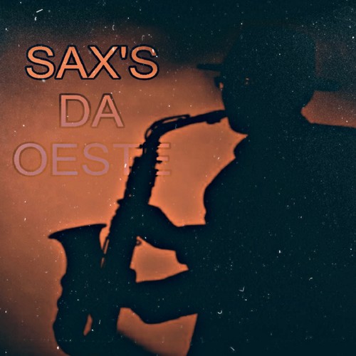 SAX'S DA OESTE (Explicit)