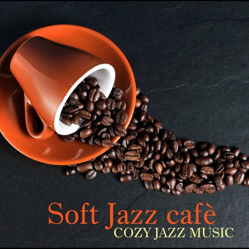 Soft Jazz Cafè (Cozy Jazz Music)