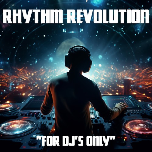 Rhythm Revolution, for Dj's Only