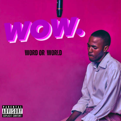 WOW. WORD OR WORLD. (Explicit)