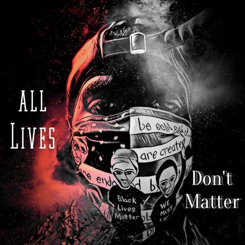 All Lives Don't Matter