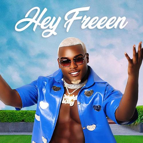 Hey Freeen (Explicit)