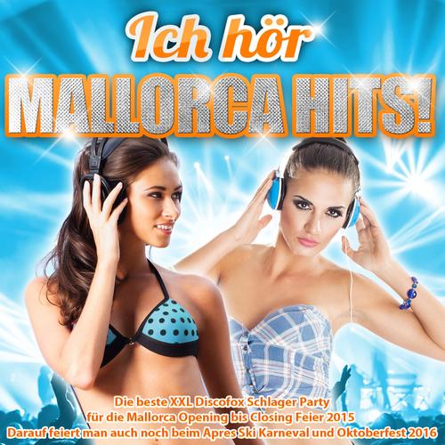 Ich hör Mallorca Hits! – Die beste XXL Discofox Schlager Party für die Mallorca Opening bis Closing