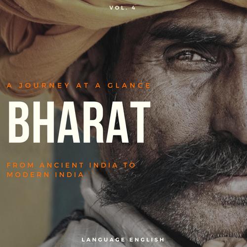 Bharat - A Journey At A Glance From Ancient India To Modern India, Vol. 4 (Language English)